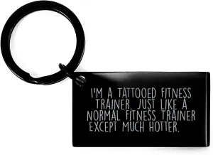 Fitness Trainer Gifts, Valentine's Unique Keychain, 'I'm A Tattooed Fitness Trainer...'