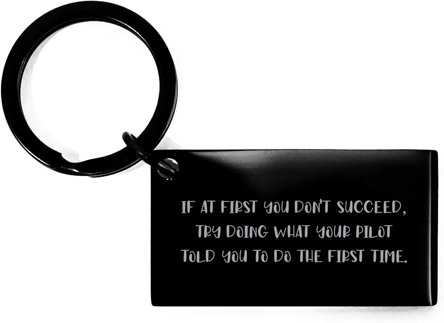 Pilot Gifts, Funny Aviation Keychain, If At First You Don't Succeed, Try Doing What Your Pilot Told You To Do The First Time, Father's Day Unique Gifts for Pilot, Gifts from Daughter