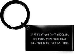 Pilot Gifts, Funny Aviation Keychain, If At First You Don't Succeed, Try Doing What Your Pilot Told You To Do The First Time, Father's Day Unique Gifts for Pilot, Gifts from Daughter